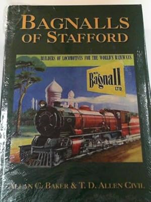 Imagen del vendedor de Bagnalls of Stafford: Builders of locomotives for the world's railways a la venta por Cotswold Internet Books