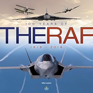 Bild des Verkufers fr RAF 100: The Story of the Royal Air Force 1918-2018 zum Verkauf von WeBuyBooks