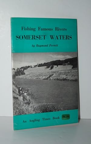 Image du vendeur pour Fishing Famous Rivers Somerset Waters mis en vente par Nugget Box  (PBFA)