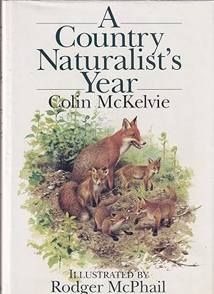 Imagen del vendedor de A COUNTRY NATURALIST'S YEAR. By Colin Laurie McKelvie and Rodger McPhail. a la venta por Coch-y-Bonddu Books Ltd