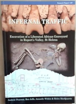 Seller image for Infernal Traffic: Excavation of a Liberated African Graveyard in Rupert's Valley, St Helena (CBA Research Report, 169) for sale by Chapter 1