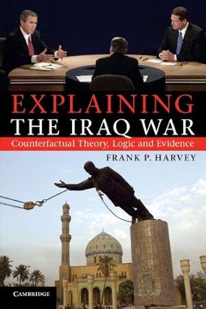 Immagine del venditore per Explaining The Iraq War: Counterfactual Theory, Logic and Evidence venduto da WeBuyBooks