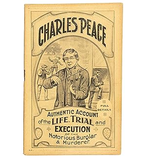 Seller image for Charles Peace: authentic account of the life, trial and execution of the notorious burglar & murderer. for sale by Jarndyce, The 19th Century Booksellers