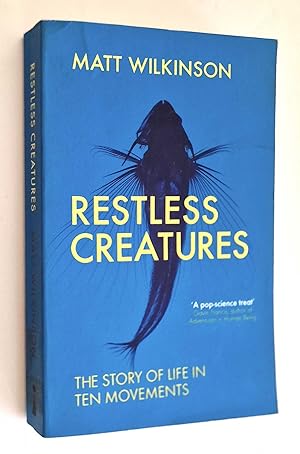 Restless Creatures: The Story of Life in Ten Movements