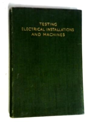 Bild des Verkufers fr Testing Electrical Installations and Machines zum Verkauf von World of Rare Books