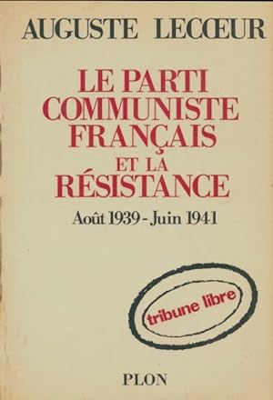 Le parti communiste fran ais et la r sistance - Auguste Lecoeur
