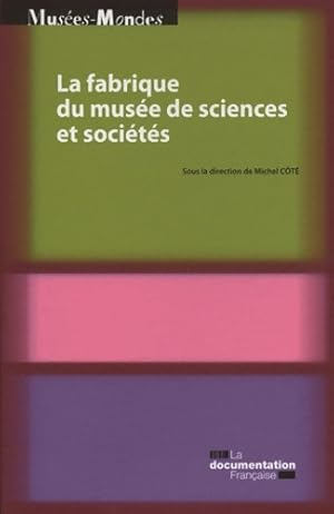 Imagen del vendedor de La fabrique du mus?e de sciences et soci?t?s - Cote Michel a la venta por Book Hmisphres