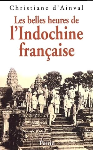 Immagine del venditore per Les Belles Heures de l'Indochine fran?aise - Christiane D' Ainval venduto da Book Hmisphres