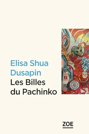 Les billes du Pachinko - ?lisa Shua Dusapin