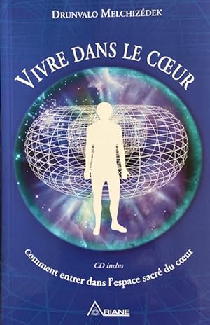 Vivre dans le coeur - Comment entrer dans l'espace sacré du coeur