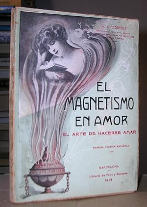 EL MAGNETISMO Y MAGICISMO EN AMOR. El arte de hacerse amar. Primera versión española.