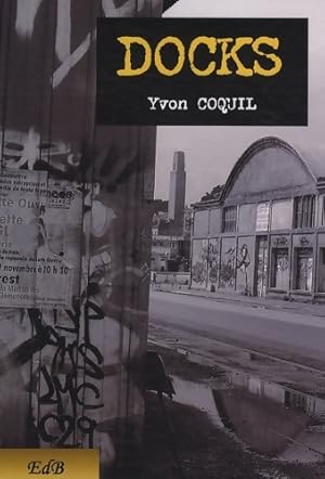 Image du vendeur pour Docks - Yvon Coquil mis en vente par Book Hmisphres