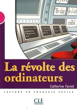 Bild des Verkufers fr La r?volte des ordinateurs - Niveau 3 - Lecture Mise en sc?ne - Livre - Catherine Favret zum Verkauf von Book Hmisphres