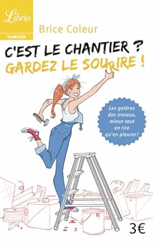 Imagen del vendedor de C'est le chantier ? Gardez le sourire - Brice Coleur a la venta por Book Hmisphres