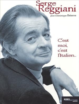 Image du vendeur pour Serge Reggiani : C'est moi c'est l'Italien. - Jean-Dominique Brierre mis en vente par Book Hmisphres