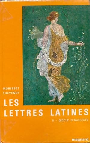 Les lettres latines Tome II : Si cle d'auguste - G. Th venot