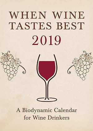 Seller image for When Wine Tastes Best: A Biodynamic Calendar for Wine Drinkers 2019: 2019 for sale by Redux Books