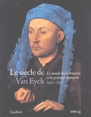Seller image for Le si?cle de van eyck 1430-1530 : Le monde m?diterran?en et les primitifs flamands - Till-holger Borchert for sale by Book Hmisphres