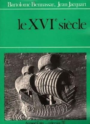 Le XVIe si cle - Bartolom  Bennassar