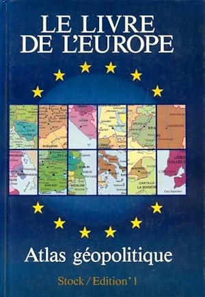 Le livre de l'Europe. Atlas g?opolitique - Marc Nouschi