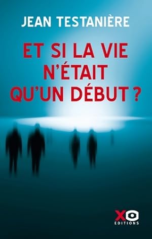 Et si la vie n' tait qu'un d but   - Jean Testani re