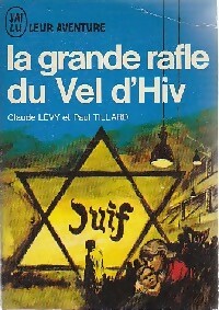 La grande rafle du Vel d'Hiv. 16 juillet 1942 - Claude ; Valance Georges L?vy