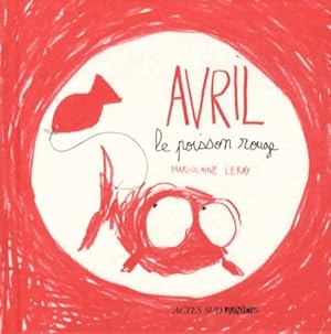 Bild des Verkufers fr Avril le poisson rouge - Marjolaine Leray zum Verkauf von Book Hmisphres