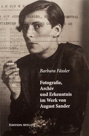Fotografie, Archiv und Erkenntnis im Werk von August Sander
