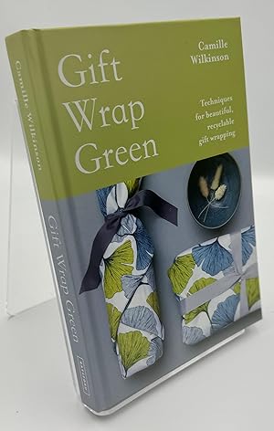 Gift Wrap Green: Techniques for beautiful, recyclable gift wrapping