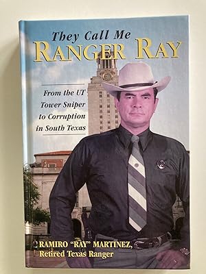 Imagen del vendedor de (SIGNED) They Call Me Ranger Ray: From the UT Tower Sniper to Corruption in South Texas 2008 (Hardcover) a la venta por River House Books