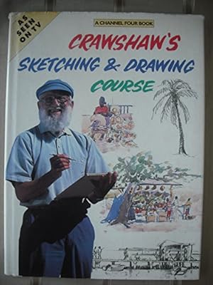 Imagen del vendedor de Crawshaw's Sketching and Drawing Course (A Channel Four book) a la venta por WeBuyBooks 2