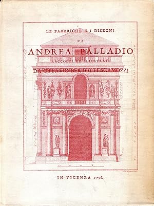 Le fabbriche e i disegni di Andrea Palladio raccolti e illustrati da Ottavio Bertotti Scamozzi, V...