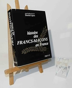 Histoire des Francs-maçons en France. Toulouse. Privat. 1981.