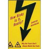 Imagen del vendedor de How Risky Is It, Really?: Why Our Fears Don't Always Match the Facts a la venta por eCampus