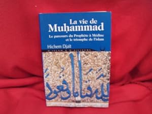 Image du vendeur pour La vie de Muhammad, le parcours du Prophte  Mdine et le triomphe de l?islam. mis en vente par alphabets