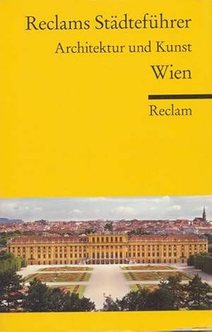 Bild des Verkufers fr Reclams Stdtefhrer Architektur und Kunst: Wien. zum Verkauf von ANTIQUARIAT ERDLEN