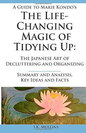 Seller image for Summary and Analysis, Key Ideas and Facts: A Guide to The Life-Changing Magic of Tidying Up: The Japanese Art of Decluttering and Organizing for sale by WeBuyBooks 2