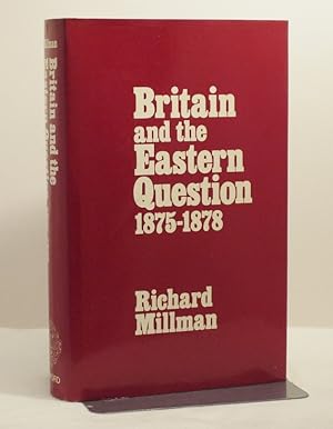 Britain and the Eastern Question 1875-1878