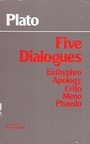 Plato - Five Dialogues: Euthyphro, Apology, Crito, Meno, Phaedo