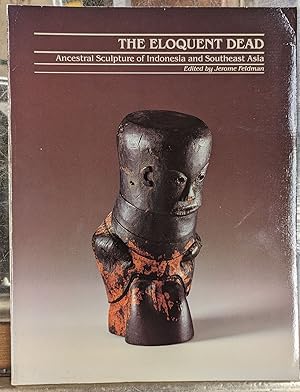 Imagen del vendedor de The Eloquent Dead : Ancestral Sculpture of Indonesia and Southeast Asia a la venta por Moe's Books