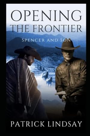 Bild des Verkufers fr Opening the Frontier: Spencer and Son zum Verkauf von WeBuyBooks 2