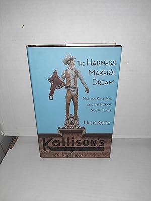 Bild des Verkufers fr The Harness Maker's Dream: Nathan Kallison and the Rise of South Texas zum Verkauf von AwardWinningBooks