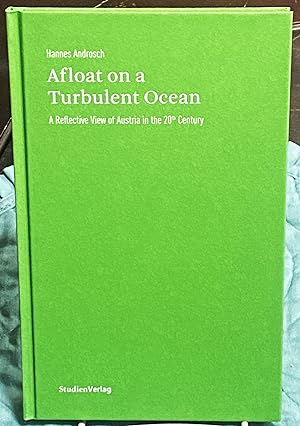 Afloat on a Turbulent Ocean, A Reflective View of Austria in the 20th Century