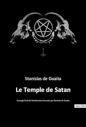 Image du vendeur pour Le Temple de Satan: Ouvrage Orn de Nombreuses Gravures par Stanislas de Guaita (French Edition) mis en vente par moluna