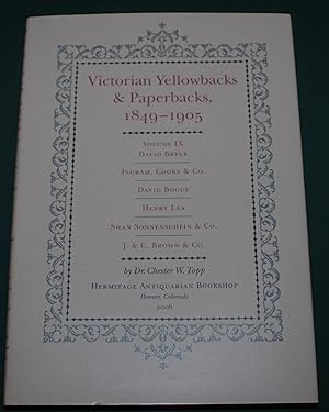 Seller image for Victorian Yellowbacks & Paperbacks 1849-1905. Volume IX. David Bryce. Ingram, Cook & Co. David Bogue. Henry Lea. Swan Sonnenschein & Co. J&C Brown & Co. for sale by Fountain Books (Steve Moody)