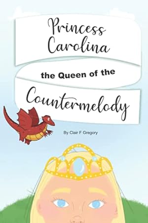 Bild des Verkufers fr Princess Carolina, the Queen of the Countermelody: Life is Music (Adventures from Scenicosia) zum Verkauf von WeBuyBooks 2
