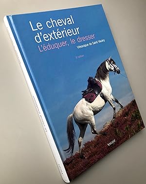 Bild des Verkufers fr Le cheval d'extrieur : L'duquer, le dresser zum Verkauf von Librairie Thot