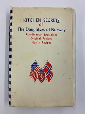 Kitchen Secrets of The Daughters of Norway: Scandinavian Specialties, Original Recipes, Health Re...
