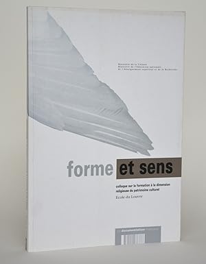 Seller image for Forme et sens. Colloque sur la formation  la dimension religieuse du patrimoine culturel, Ecole du Louvre, Paris, 18 et 19 avril 1996 for sale by Librairie Raimbeau