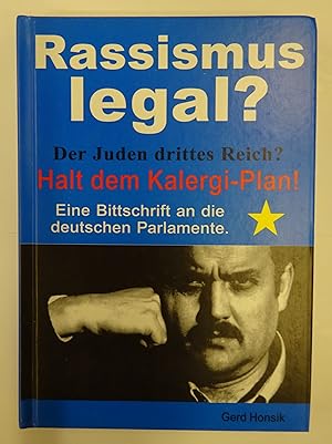 Bild des Verkufers fr Rassismus legal? Der Juden drittes Reich? Halt dem Kalergi-Plan! Eine Bittschrift an die deutschen Parlamente. zum Verkauf von Der Buchfreund